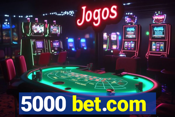 5000 bet.com